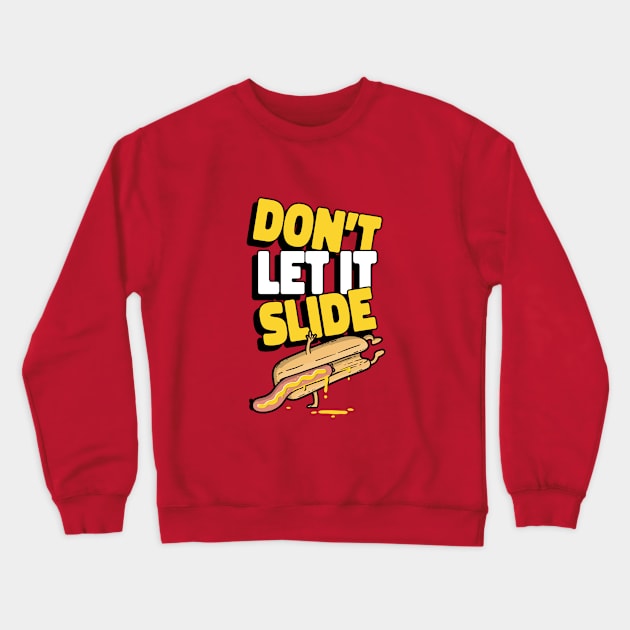 Don't let it slide - Hot Dog Puns Crewneck Sweatshirt by cheesefries
